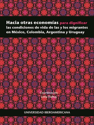 cover image of Hacia otras economías para dignificar las condiciones de vida de las y los migrantes en México, Colombia, Argentina y Uruguay